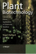 PL<em>A</em>NT BIOTECHNOLOGY  <em>CURRENT</em> <em>A</em>ND <em>FUTURE</em> <em>A</em>PPLIC<em>A</em>TI<em>ON</em>S OF GENETIC<em>A</em>LLY MODIFIED CROPS
