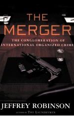 THE MERGER:THE CONGLOMERATION <em>OF</em> INTERNATIONAL ORGANIZED <em>CRIME</em>
