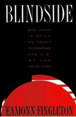 BLINDSIDE  WHY JAPAN <em>IS</em> STILL ON TRACK TO OVERTAKE THE U.S. BY THE YEAR <em>2000</em>