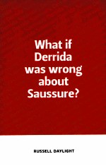 What if Derrida was wrong <em>about</em> Saussure?