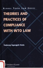 THEORIES <em>AND</em> PRACTICES OF COMPLIANCE <em>WITH</em> WTO LAW
