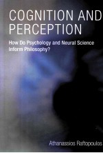 COGNITION AND PERCEPTION  HOW DO PSYCHOLOGY AND <em>NEURAL</em> SCIENCE INFORM PHILOSOPHY？