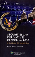 SECJRKTKES <em>A</em>ND DERIV<em>A</em>TIVES REFORM IN 2010  <em>A</em> <em>GUIDE</em> <em>TO</em> <em>THE</em> LEGISL<em>A</em>TI<em>ON</em>