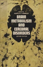 <em>BRAIN</em> METABOLISM AND <em>CEREBRAL</em> DISORDERS SECOND EDITION