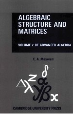 ALGEBRAIC <em>STRUCTURE</em> AND MATRICES  BEING PART II <em>OF</em> ADVANCED ALGEBRA
