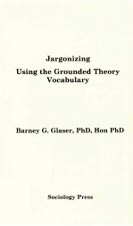 JARGONIZING <em>USING</em> <em>THE</em> GROUNDED <em>THE</em>ORY VOCABULARY