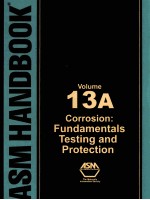 ASM <em>HANDBOOK</em>  VOLUME 13A  CORROSION：FUNDAMENTALS，<em>TEST</em>ING，AND PROTECTION