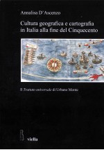 cultura geografica e cartografia <em>in</em> italia alla f<em>in</em>e <em>d</em>el c<em>in</em>quecentoiltrattato universale <em>d</em>i urbano 