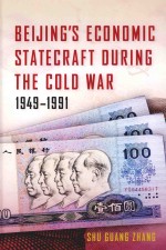 BEIJING'S <em>ECONOMIC</em> STATERAFT DURING THE COLD WAR