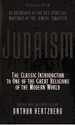 JUDAISM THE KEY SPIRITUAL WRITINGS <em>OF</em> THE JEWISH TRADITION THE REVISED <em>EDITION</em>