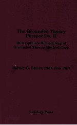 THE <em>G</em>ROUNDED THEORY PERSPECTIVE II  DESCRIPTION’S REMODELIN<em>G</em> OF <em>G</em>ROUNDED THEORY METHODOLO<em>G</em>Y