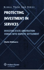 PROTECTING INVESTMENT IN SERVICES  INVESTOR-STATE ARBITRATION VERSUS WTO <em>D</em>ISPUTE SETTLEMENT