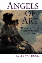 ANGELS <em>OF</em> ART WOMEN AND ART <em>IN</em> AMERICAN SOCIETY
