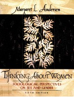 THINKING <em>ABOUT</em> WOMEN:SOCIOLOGICAL PERSPECTIVES ON SEX AND GENDER FIFTH EDITION