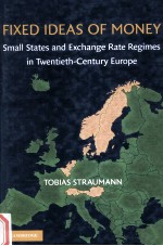 FIXED IDE<em>A</em>S <em>OF</em> MONEY  SM<em>A</em>LL ST<em>A</em>TES <em>A</em>ND EXCH<em>A</em>NGE R<em>A</em>TE REGIMES IN TWENTIETH-CENTURY EUROPE