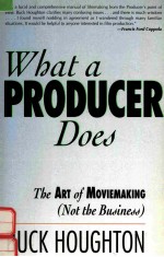 WHAT A PRODUCER DOES THE ART <em>OF</em> MOVIEMAKING (NOT THE BUSINESS)