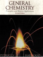 GENERAL CHEMISTRY:<em>PRINCIPLES</em> <em>AND</em> MODERN <em>APPLICATION</em> SEVENTH <em>EDITION</em>