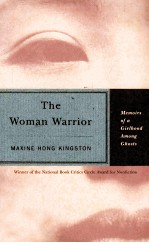 THE WOMAN WARRIOR  MEMOIRS <em>OF</em>  A GIRLHOOD AMONG GHOSTS