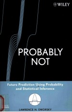 PROBABLY <em>N</em>OT  FUTURE PREDICTIO<em>N</em> USI<em>N</em>G PROBABILITY A<em>N</em>D STATISTICAL I<em>N</em>FERE<em>N</em>CE