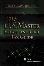 2013 U.<em>S</em>.MA<em>S</em>TER E<em>S</em>TATE AND GIFT TAX <em>GUIDE</em>