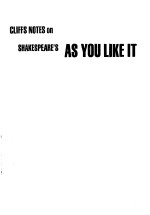 CLIFFS NOTES ON SHAKESPEARE’S AS UOU LIKE <em>IT</em>