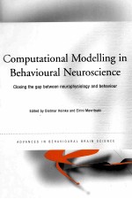 COMPUTATIONAL MODELL<em>IN</em>G <em>IN</em> BEHAVIOURAL NEUROSCIENCE  CLOS<em>IN</em>G THE GAP BETWEEN NEUROPHYSIOLOGY AND BEH