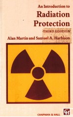 AN <em>INTRODUCTION</em> <em>TO</em> RADIATION PROTECTION <em>THIRD</em> <em>EDITION</em>