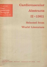 CARDIOVASCULAR ABSTRACTS Ⅱ<em>1</em>96<em>1</em> SELECTED FROM WORLD LITERATURE