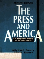THE PRESS <em>A</em>ND <em>A</em>MERIC<em>A</em>: <em>A</em>N INTERPRETIVE <em>HISTORY</em> <em>OF</em> THE M<em>A</em>SS MEDI<em>A</em> SEVENTH <em>EDITION</em>