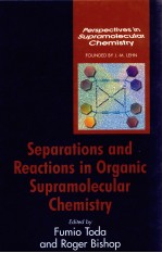 SEPARATIONS AND REACTIONS <em>IN</em> ORGANIC SUPRAMOLECULAR CHEMISTRY