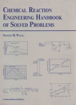CHEMICAL REACTION ENGINEERING HANDBOOK <em>OF</em> SOLVED <em>PROBLEMS</em>