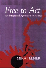 FREE <em>TO</em> ACT:<em>AN</em> <em>INTEGRATED</em> APPROACH <em>TO</em> ACTING