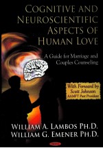COGNI<em>TI</em>VE <em>AND</em> NEUROSCIEN<em>TI</em>FIC ASPEC<em>TS</em> OF HUMAN LOVE  A GUIDE FOR MARRIAGE <em>AND</em> COUPLES COUNSELING