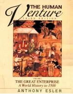 THE HUM<em>A</em>N VENTURE THE GRE<em>A</em>T ENTERPR<em>I</em>SE:<em>A</em> WORLD <em>H<em>I</em>STORY</em> TO 1500 <em>VOLUME</em> <em>I</em> TH<em>I</em>RD ED<em>I</em>T<em>I</em>ON