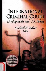 I<em>N</em>TER<em>N</em>ATIO<em>N</em>AL CRIMI<em>N</em>AL COURT：DEVELOPME<em>N</em>TS A<em>N</em>D U.S.POLICY