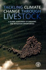 TACKL<em>IN</em>G CLIMATE CHANGE THROUGH LIVESTOCK A GLOBAL ASSESSMENT <em>OF</em> EMISSIONS AND MITIGATION OPPORTUNIT