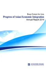 Boao Forum for Asia <em>Progress</em> of Asian Ec<em>on</em>omic Integrati<em>on</em> Annual <em>Report</em> 2014=博鳌亚洲论坛亚洲经济一体化进程2014年度报