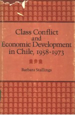 Class Conflict <em>and</em> Economic Development <em>in</em> Chile，1958-1973