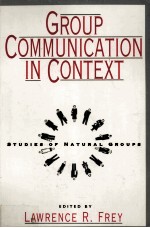 GROUP COMMUNICATION <em>IN</em> <em>CONTEXT</em> <em>STUDIES</em> OF NATURAL GROUPS