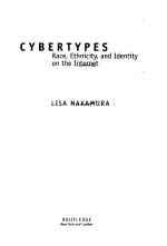CYBERTYPES:Race Ethnicity and Identity on the <em>Internet</em>