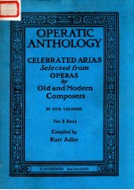OPERATIC ANTHOLOGY: CELEBRATED ARIAS SELECTED FROM OPERAS <em>BY</em> OLD AND MODERN COMPOSERS