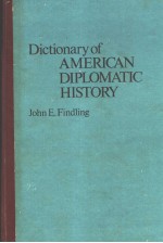 Diction<em>a</em>ry <em>of</em> <em>A</em>meric<em>a</em>n Diplom<em>a</em>tic History