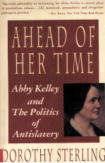 AHEAD OF HER TIME ABBY KELLEY AND <em>THE</em> POLITICS OF ANTISLAVERY