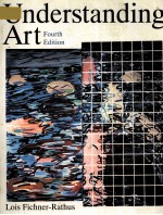 <em>UNDERSTANDING</em> ART <em>FOURTH</em> <em>EDITION</em>