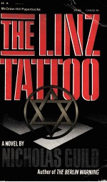 THE LINZ TATTOO A NOVEL <em>BY</em> NICHOLAS GUILD AUTHOR OF THE BERLIN WARNING