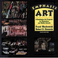 EMPHASIS ART:A QUALITATIVE ART PROGRAM FOR ELEMENTARY AND MIDDLE SCHOOLS SIXTH <em>EDITION</em>