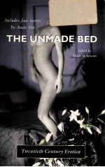 INCHIDES FOUR STORIES <em>BY</em> ANAIS NIN THE UNMADE BED