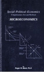 SOCI<em>A</em>L-POLITIC<em>A</em>L-ECONOMICS:<em>A</em> SUPPLEMENT<em>A</em>RY <em>TEXT</em> <em>A</em>ND WORKBOOK MICROECONOMICS