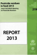 F<em>A</em>O PL<em>A</em>NT PRODUCTION <em>A</em>ND PROTECTION P<em>A</em>PER 219 PESTICIDE RESIDUES <em>IN</em> FOOD 2013 JO<em>IN</em>T F<em>A</em>O/WHO MEET<em>IN</em>G 