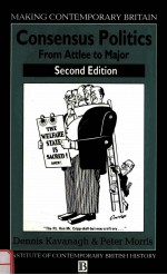CONSENSUS POLITICS FROM ATTLEE TO MAJOR SECOND <em>EDITION</em>